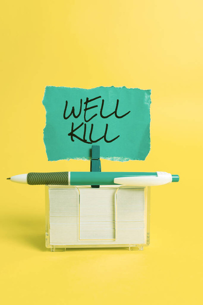 Writing displaying text Well Kill. Concept meaning operation of placing a column of heavy fluid into a well bore Colorful Idea Presentation Displaying Fresh Thoughts Sending Message - 写真・画像