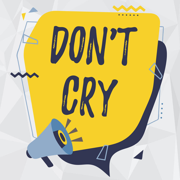 Käsinkirjoitusmerkki Don T Cry. Käsitteen merkitys Irtoa kyyneleitä tyypillisesti ilmaus ahdistusta kipua tai surua Megafoni Piirustus Making uusi ilmoitus Chat Cloud. - Valokuva, kuva