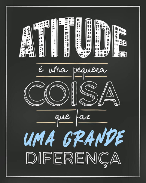 Cartel de pizarra en portugués brasileño. Traducción - La actitud es una pequeña cosa que hace toda la diferencia - Vector, imagen