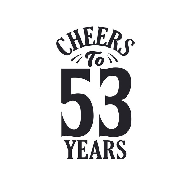 53 χρόνια vintage γενέθλια γιορτή, στην υγειά 53 ετών - Διάνυσμα, εικόνα