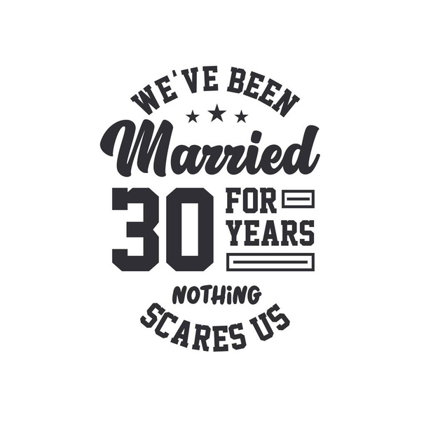 Célébration du 30e anniversaire. On est mariés depuis 30 ans, rien ne nous fait peur. - Vecteur, image
