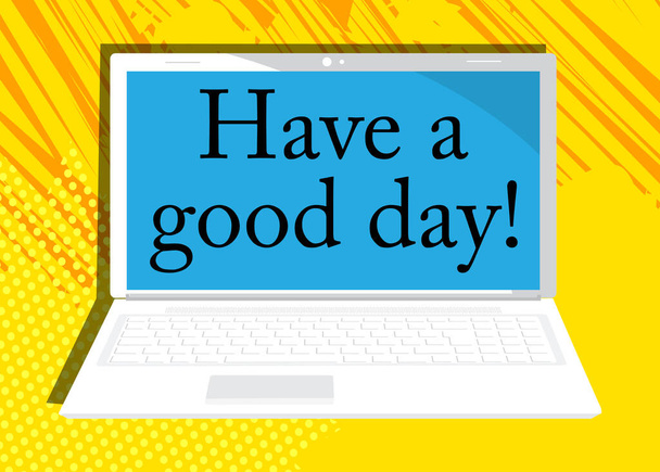 Laptop met de woorden Heb een goede dag! op het scherm. Vector cartoon illustratie. - Vector, afbeelding