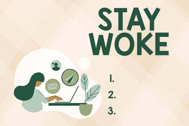 Text ukazující Stay Woke. Slovo pro to, abyste si byli vědomi svého okolí a toho, co se děje Průběžně informujte Abstraktní prohlížení internetu a odesílání e-mailů, Koncepce vzdálené online práce - Fotografie, Obrázek