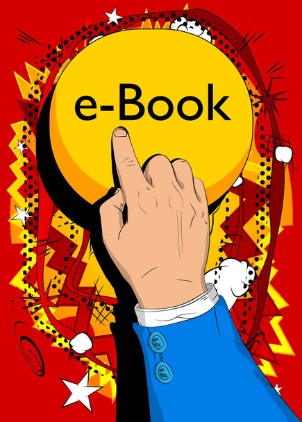 Бизнесмен нажимает кнопку "E-book text" указательным пальцем. Концепция стиля комикса. - Вектор,изображение