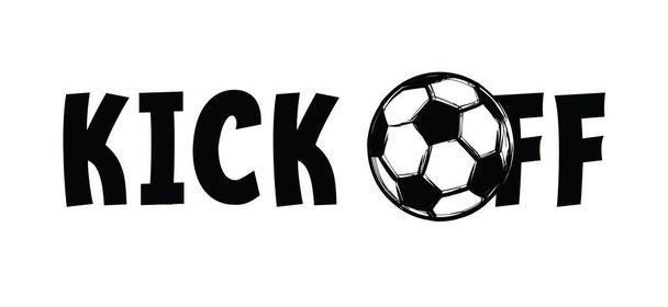 Slogan Kick off with soccer ball or football. Fired from your team or private talking about company. Busines concept. Meeting place for session project, Vector sport quote sign. Sports motivation, inspiration message. - Wektor, obraz