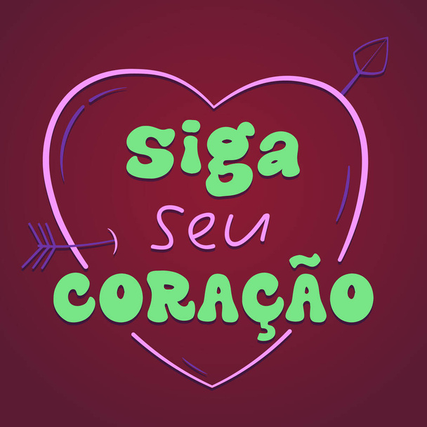 Cartel inspirador en portugués brasileño. Traducción - Sigue tu corazón. - Vector, imagen