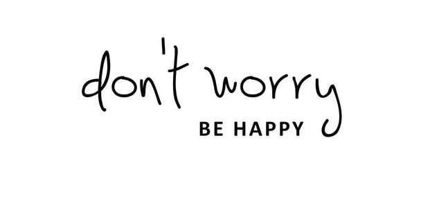 Slogan don't worry, be happy. Funny vector cartoon drawing design,  Relaxing and chill, motivation and inspiration message concept. Possitive phrase emotions quotes. Typographic Text on White Background. line pattern - Vektor, obrázek