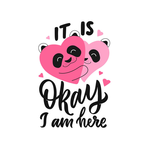 Es ist okay, dass ich hier bin. Die Pandas umarmen und Schriftzug Phrase - Vektor, Bild