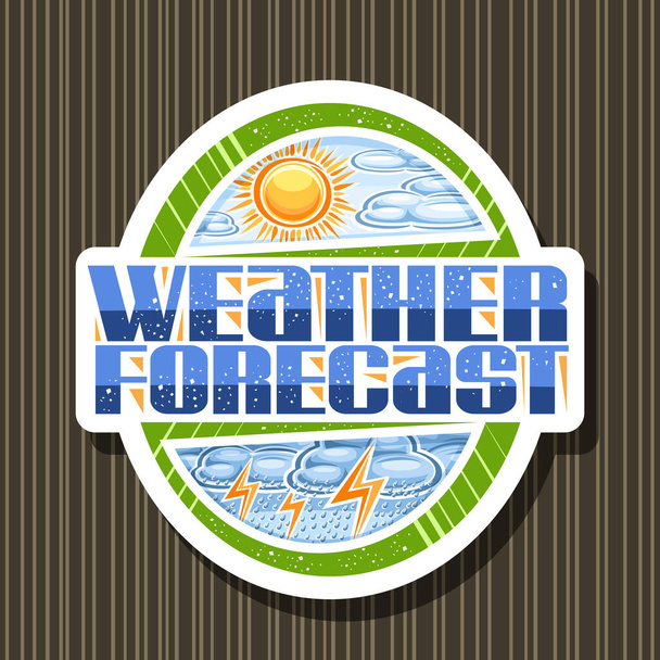 Vector logo for Weather Forecast, decorative cut paper label with various illustrations of spring clouds and cartoon fall shower, isolated tag with unique brush lettering for words weather forecast - Vector, Image