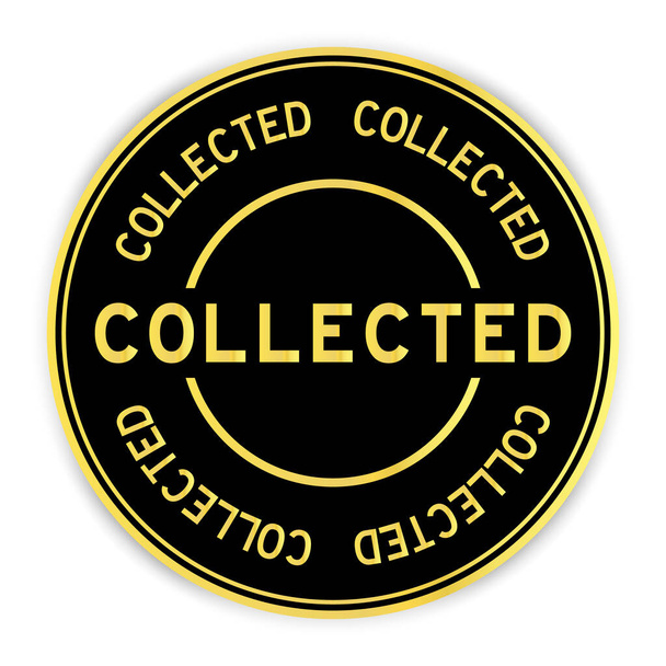Etiqueta redonda preta e dourada com palavra coletada no fundo branco - Vetor, Imagem