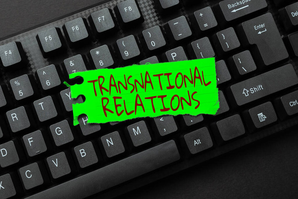 Text sign showing Transnational Relations. Business concept International Global Politics Relationship Diplomacy Creating Computer Programming Services, Typing New Worksheet Data - Photo, Image