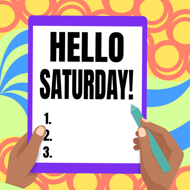 Hand writing sign Hello Saturday. Concept meaning a positive message expressed during the start of the weekend Drawing Of Both Hands Holding Tablet Lightly Presenting Wonderful Ideas - Photo, Image