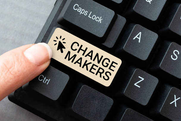 Text sign showing Changemakers. Concept meaning Young Turk Influencers Acitivists Urbanization Fashion Gen X Converting Analog Data To Digital Media, Typing Forum Helpful Tips - Photo, Image