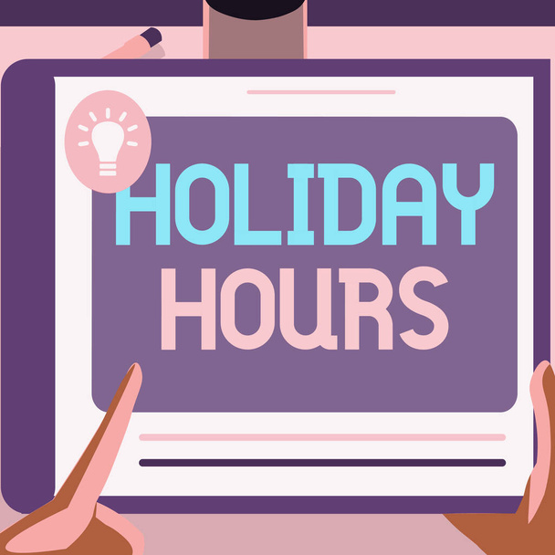 Conceptual caption Holiday Hours. Business idea Schedule 24 or7 Half Day Today Last Minute Late Closing Illustration Of A Hand Using Big Tablet Searching Plans For New Amazing Ideas - Foto, immagini