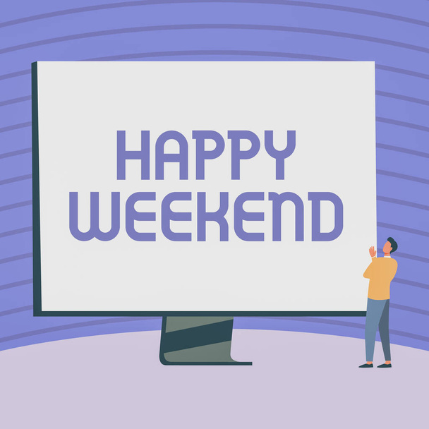 Text caption presenting Happy Weekend. Business overview Cheerful rest day Time of no office work Spending holidays Man Standing Drawing Looking At Large Monitor Display Showing News. - Foto, Bild