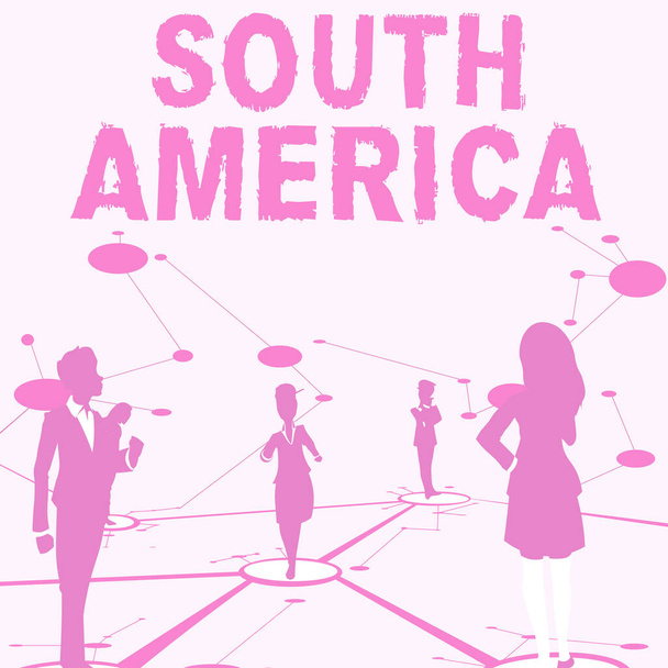 Sign displaying South America. Business showcase Continent in Western Hemisphere Latinos known for Carnivals Several Team Members Standing Separate Thinking Connected Lines On Floor. - Photo, Image