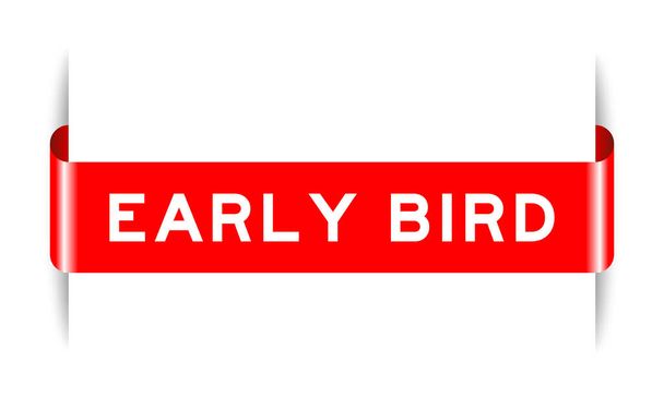 Rode kleur ingevoegd label banner met woord vroege vogel op witte achtergrond - Vector, afbeelding