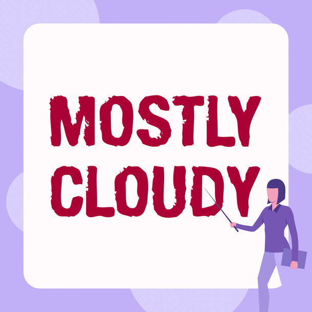 Text sign showing Mostly Cloudy. Business showcase Shadowy Vaporous Foggy Fluffy Nebulous Clouds Skyscape Lady Standing Holding Notebook While Pointing Stick In Blank Whiteboard. - Foto, Imagem