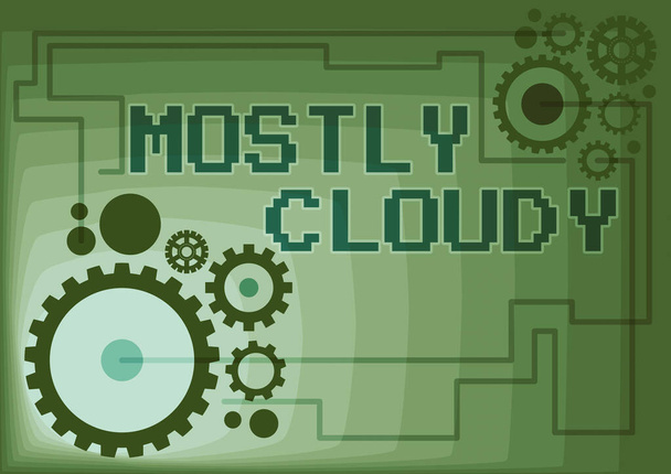 Sign displaying Mostly Cloudy. Business concept Shadowy Vaporous Foggy Fluffy Nebulous Clouds Skyscape Illustration Of Mechanic Gears Connected To Each Other Performing Work - Foto, Bild