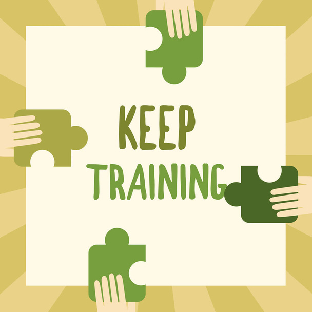 Text sign showing Keep Training. Business showcase Grounding Drilling Always Wonder Be Curious Learn Illustration Of Hands Holding Puzzle Pieces Each Sides Of Box. - Foto, Bild