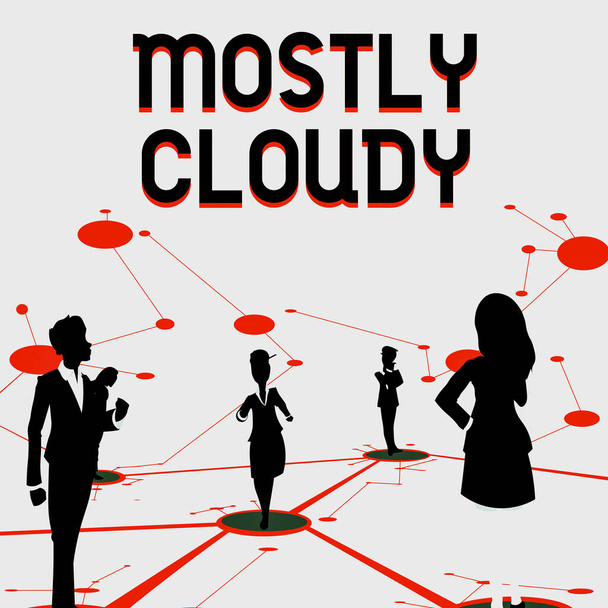 Text showing inspiration Mostly Cloudy. Concept meaning Shadowy Vaporous Foggy Fluffy Nebulous Clouds Skyscape Several Team Members Standing Separate Thinking Connected Lines On Floor. - Foto, Bild
