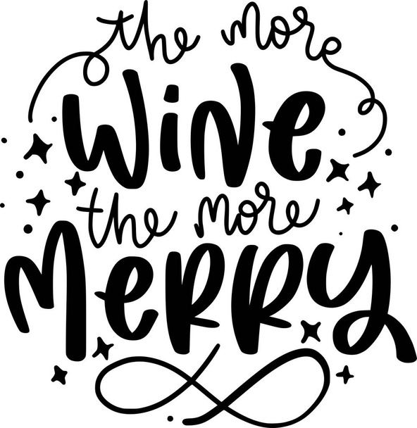 The More Wine The More Merry Lettering Quotes For Printable Poster, Tote Bag, Mugs, T-Shirt Design, Funny Christmas Quotes - Vector, Imagen