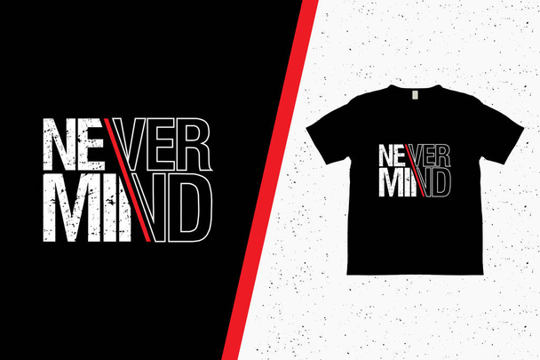 Never Mind typography t shirt design - Vector, afbeelding