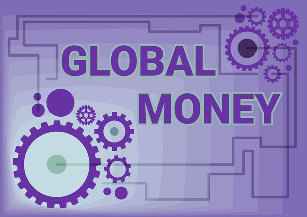 Tekst pokazujący inspirację Global Money. Przegląd działalności Międzynarodowe finanse Waluta światowa Transakcja globalna Ilustracja przekładni mechanicznych połączonych ze sobą Wykonywanie pracy - Zdjęcie, obraz