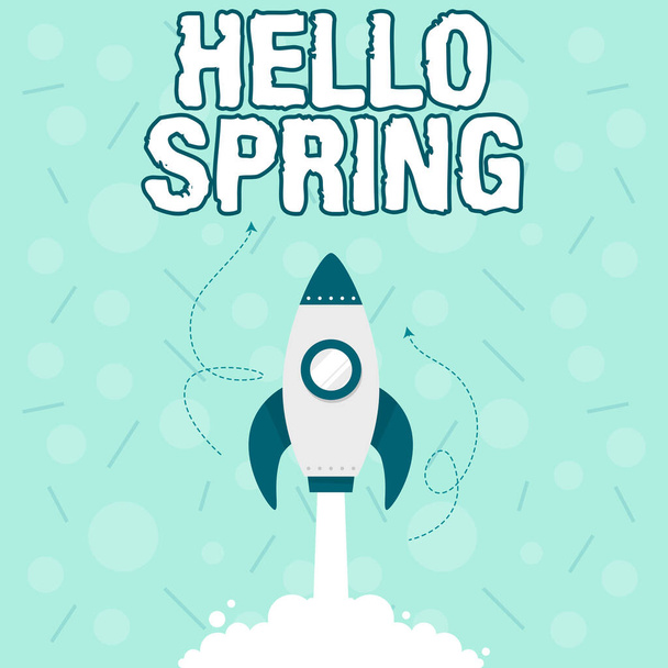Tekstitys esittää Hello Spring. Business yleiskatsaus Toivottaa kauden jälkeen talven Kukkivat kukat Kuvitus Rocket Ship Käynnistäminen Fast Straight Up ulkoavaruuteen. - Valokuva, kuva