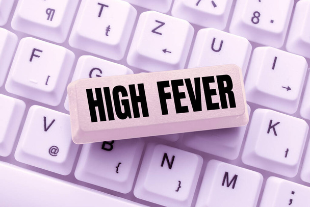 Text caption presenting High Fever. Business idea medical condition which the body temperature higher than usual Abstract Replying To Online Message, Typing And Sending Internet Letters - Photo, Image