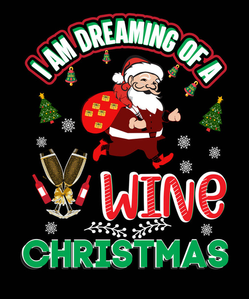 I am Dreaming of a wine christmas t-shirt design - Вектор,изображение
