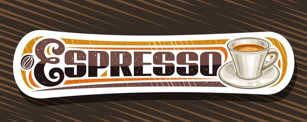 Vector banner for Espresso Coffee, illustration of single glass cup with coffee drink on plate, white decorative horizontal signage with unique brush lettering for brown word espresso for coffee shop - Vettoriali, immagini