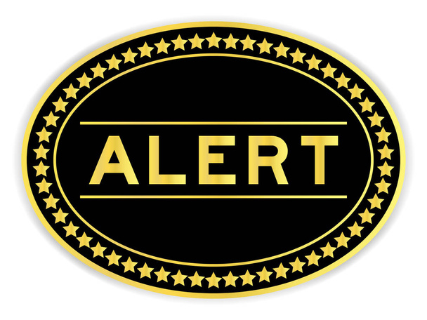 Etiqueta engomada redonda de color negro y oro con alerta de palabra sobre fondo blanco - Vector, imagen