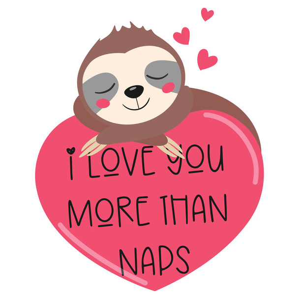 I love you more than naps. Sloth vector illustration. - Vector, Imagen