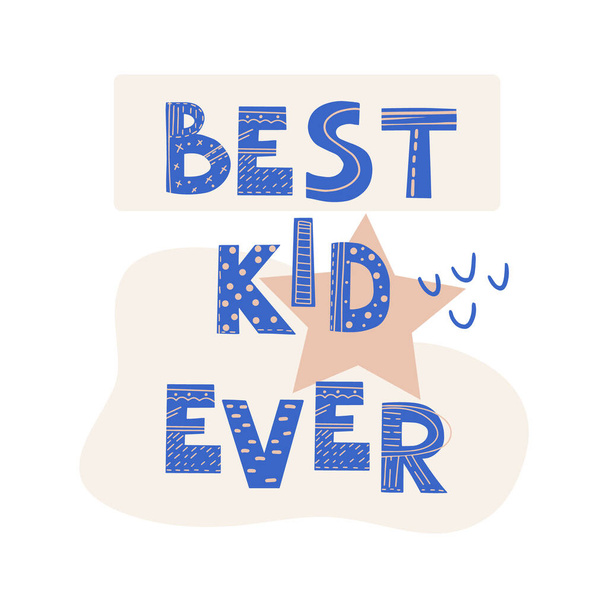 De inscriptie "Beste kind ooit". Scandinavische stijl vector illustratie met decoratieve abstracte elementen. - Vector, afbeelding