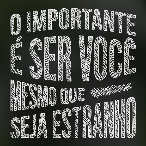 Frase incoraggiante portoghese brasiliano in lavagna di gesso. Traduzione - L'importante è essere se stessi anche se si è strani - Vettoriali, immagini