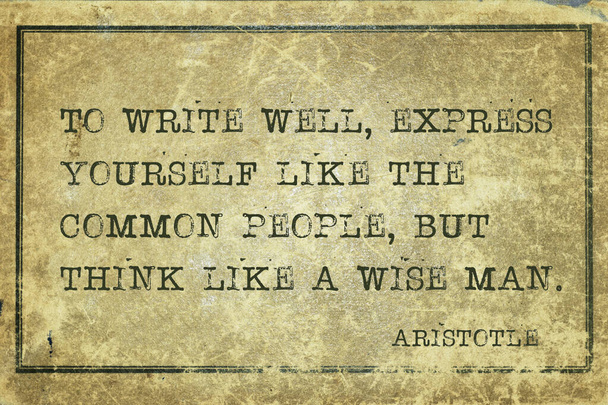 Jól írni, kifejezni magad, mint a hétköznapi emberek, de gondolkodni, mint egy bölcs ember - ókori görög filozófus Arisztotelész idézet nyomtatott grunge vintage karton - Fotó, kép