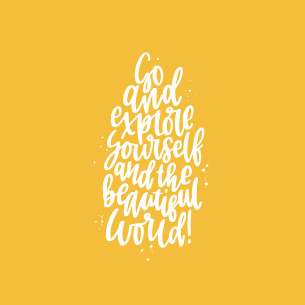 Positive inspirational quote hand drawn color vector lettering Go and explore yourself and the beautiful world. Abstract drawing with text isolated on yellow background. - Vecteur, image
