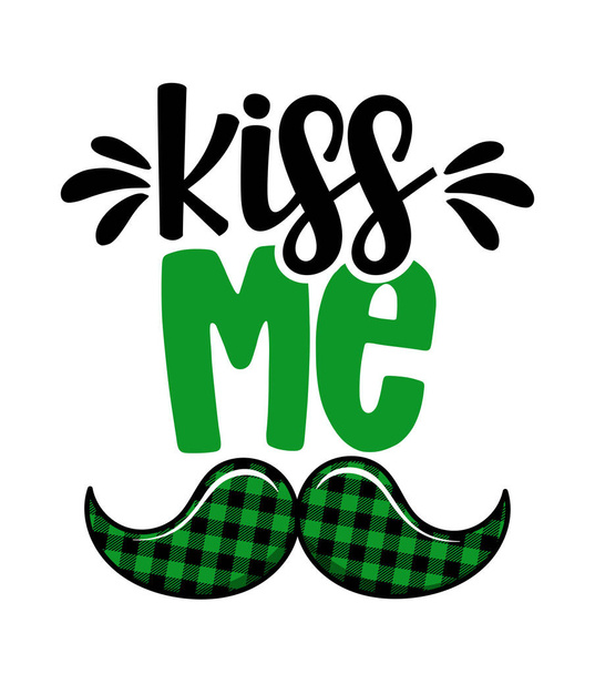 Kiss me I am Irish - funny St Patrick's Day inspirational lettering design for posters, flyers, t-shirts, cards, invitations, stickers, banners, gifts. Irish leprechaun shenanigans. - Vektör, Görsel