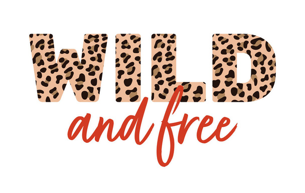 Wild en gratis met luipaard textuur en rode handgeschreven tekst - Vector, afbeelding