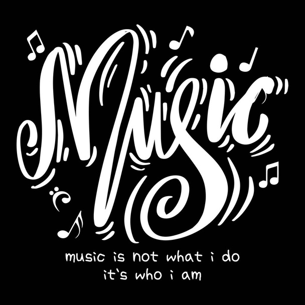 Музыка это не то, что я делаю, это то, кто я есть. Мотивационная цитата. - Вектор,изображение