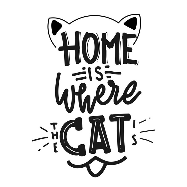 A casa é onde o gato está. citação letras sobre gato. Ilustração vetorial com letras desenhadas à mão.. para impressões em camisetas, bolsas, estacionário, cartões, cartazes, vestuário etc. - Vetor, Imagem
