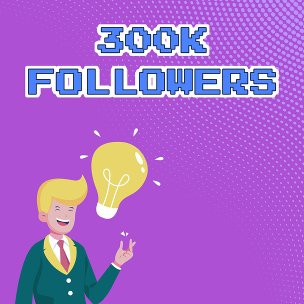 Conceptual display 300K Followers. Word Written on number of individuals who follows someone in Instagram Gentleman Drawing Standing Having New Idea Presented With Light Bulb. - Photo, Image