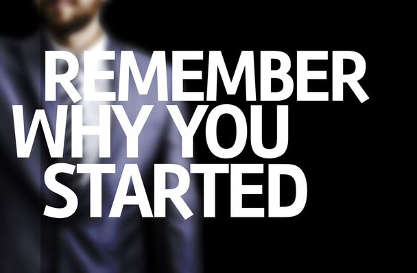 Remember Why You Started written on a board - Фото, зображення