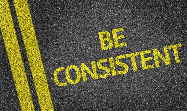 Be Consistent written on road - Photo, Image