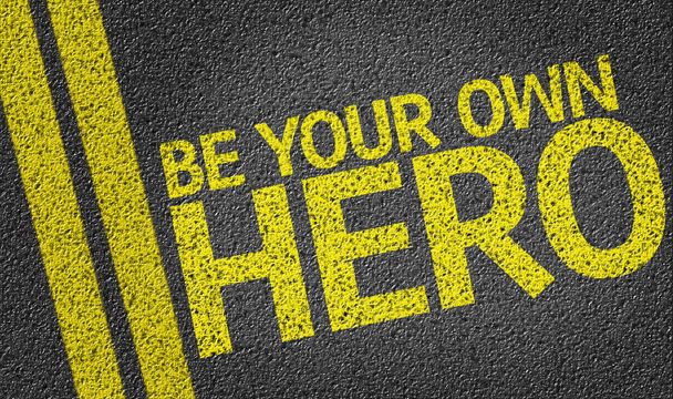 Soyez votre propre héros écrit sur la route
 - Photo, image