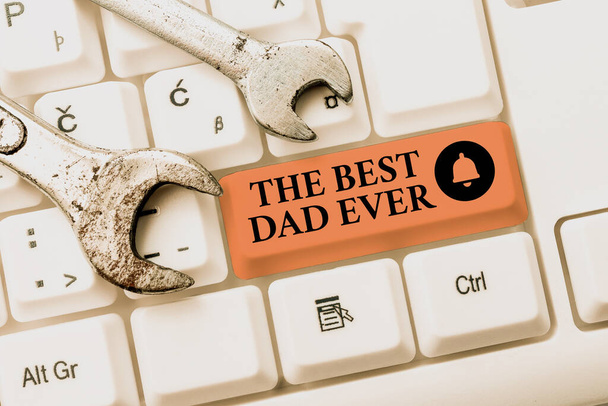 Handwriting text The Best Dad Ever. Internet Concept used to describing a good father Appreciation to a daddy Upgrading And Repairing Old Website, Enhancing Software Codes - Photo, Image