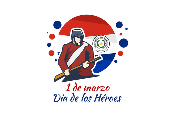 Tłumaczenie: 1 marca, Dzień Bohaterów. Bohaterski dzień Paragwaju wektor ilustracja. Nadaje się do kartki okolicznościowej, plakatu i banera  - Wektor, obraz
