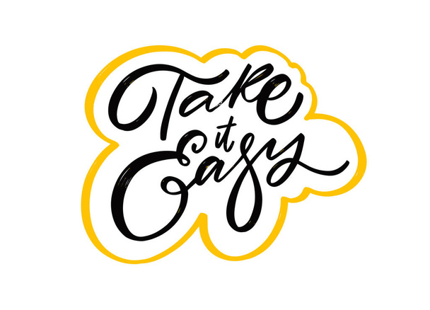 Take it easy. Hand drawn modern calligraphy phrase. Motivational positive text. - Vector, Image