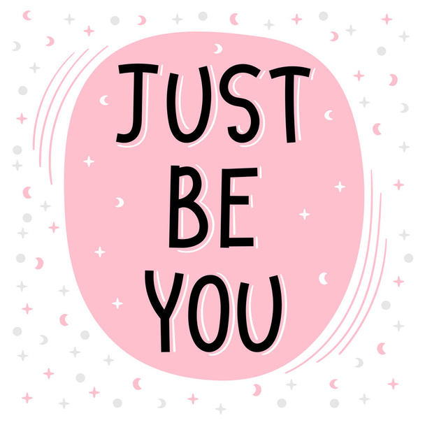 Just be you. Inspirational quote. Lettering. Motivational poster. Phrase. Vector illustration - Vector, Image